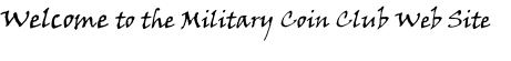 Welcome to the Military Coin Club Web Site


