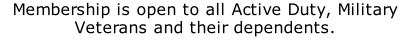 Membership is open to all Active Duty, Military Veterans and their dependents.